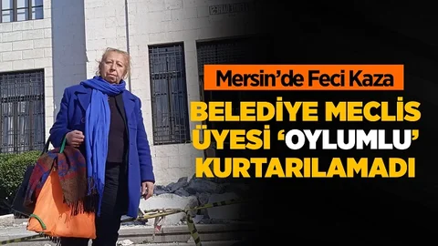 Mersin’de Feci Kaza, Belediye Meclis Üyesi Hayatını Kaybetti