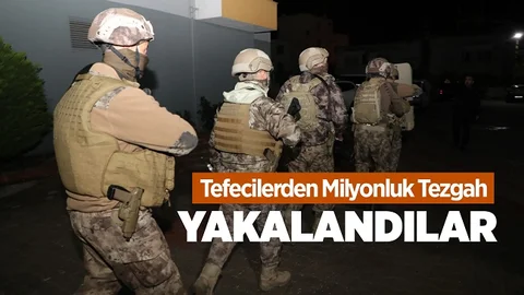 Mersin’de Tefecilerin Milyonluk Vurgun Tezgahı Çökertildi