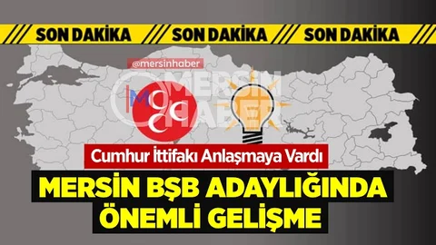 Mersin Büyükşehir’de Cumhur İttifakı’nın Kararı Belli Oldu