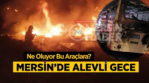 Mersin’de Korkulu Gece; 2 Araç Yandı, Faciadan Dönüldü