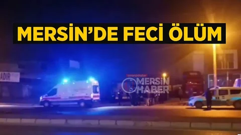 Mersin’de Feci Kaza Can Aldı