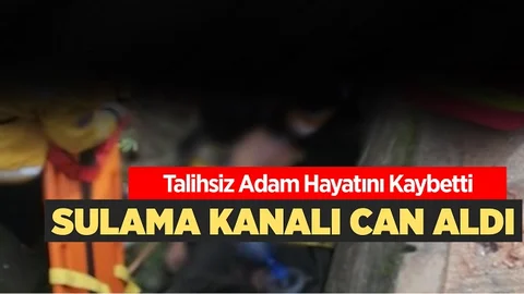 Sulama Kanalına Düşen Yaşlı Adam Hayattan Koptu