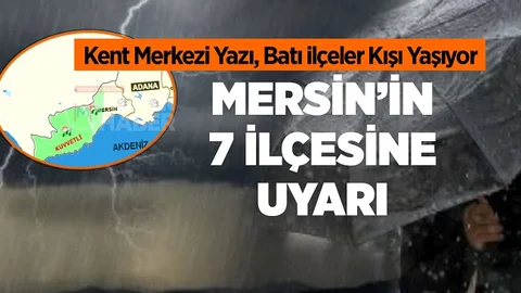 Mersin’de Kent Merkezi Yazı, Batı İlçeler Kışı Yaşıyor