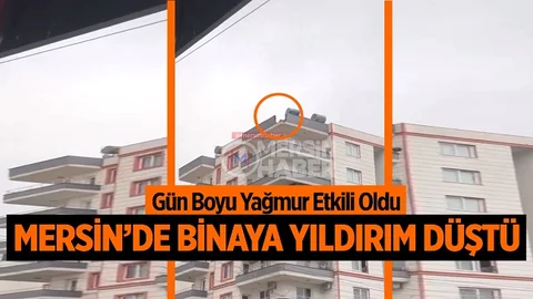 Mersin’de Binaya Yıldırım Düştü