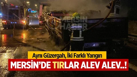 Mersin’de Aynı Gün 2 Tır Peş Peşe Yandı