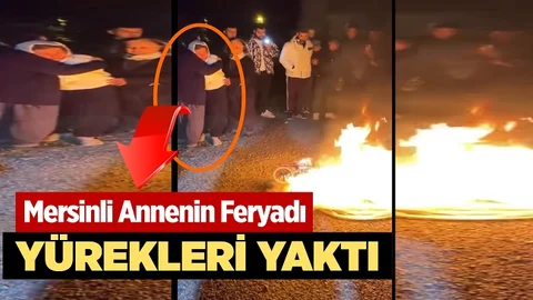 Mersinli Annenin Yürek Yakan Feryadı