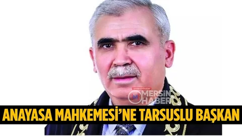 Mersin Tarsuslu Kadir Özkaya Anayasa Mahkemesi Başkanı Oldu