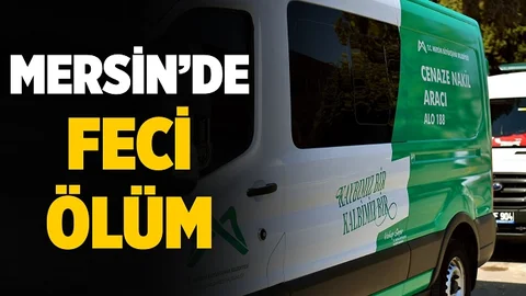 Mersin’de Feci Ölüm, Henüz 6 Yaşındaydı