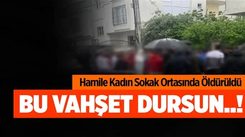 Hamile Kadın Sokak Ortasında Öldürüldü