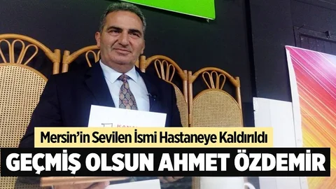 Mersin’de Herkesin Tanıdığı İsim Hastaneye Kaldırıldı