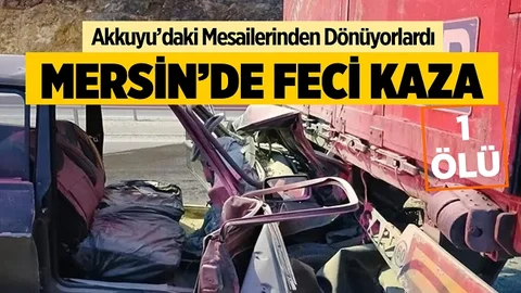 Mersin’de Feci Kaza, 1 Ölü 1 Yaralı