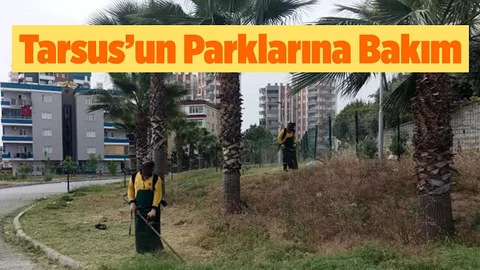 Tarsus’ta Parklar Artık Daha Temiz Daha Konforlu