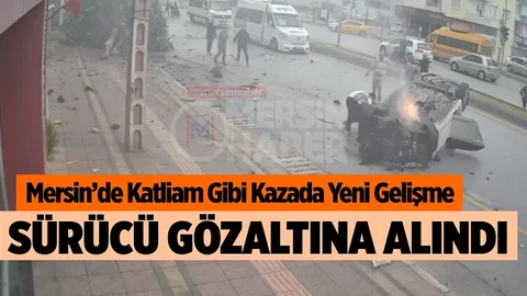 Mersin’de Katliam Gibi Kaza, Sürücü Gözaltına Alındı