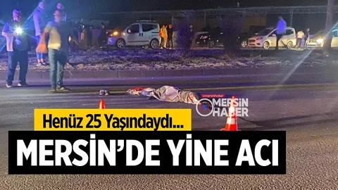 Mersin’de Feci Kaza Yine Can Yaktı