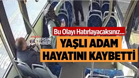 Mersin’de Acı Olay, Yaşlı Adam Hayatını Kaybetti