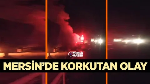 Mersin’de Korkutan Olay