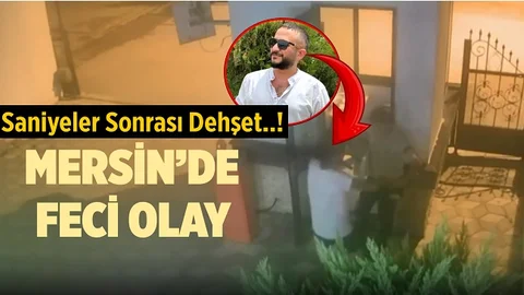 Mersin’de Dehşete Düşüren Olay