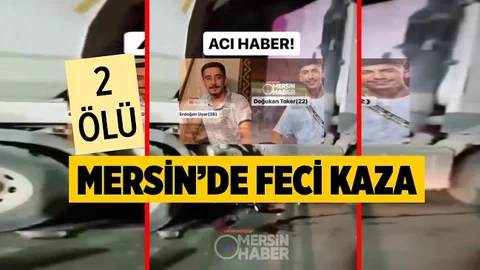 Mersin’de Feci Kaza, 2 Ölü