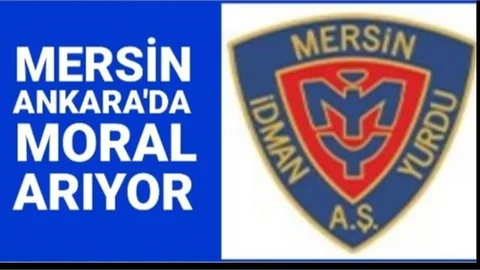 MERSİN, ANKARA'DA MORAL ARIYOR