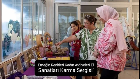 "Emeğin Renkleri Kadın Atölyeleri El Sanatları Karma Sergisi’