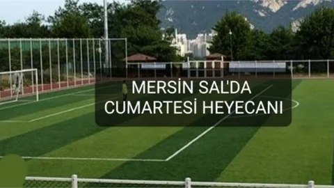 MERSİN SAL'DA BUGÜN 4 KARŞILAŞMA OYNANACAK