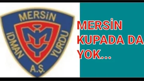 MERSİN, KUPADA DA YOK