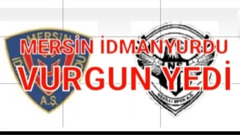 MERSİN İDMANYURDU, VURGUN YEDİ