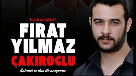 ÜLKÜCÜ ŞEHİT FIRAT YILMAZ ÇAKIROĞLU, BUGÜN DUALARLA ANILACAK