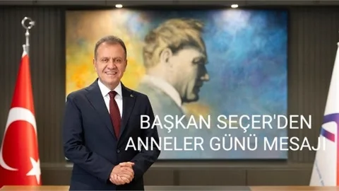 BAŞKAN SEÇER'DEN ANNELER GÜNÜ MESAJI