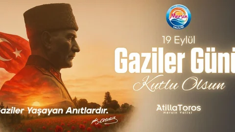 Mersin Valisi Atilla Toros'tan 19 Eylül Gaziler Günü Mesajı