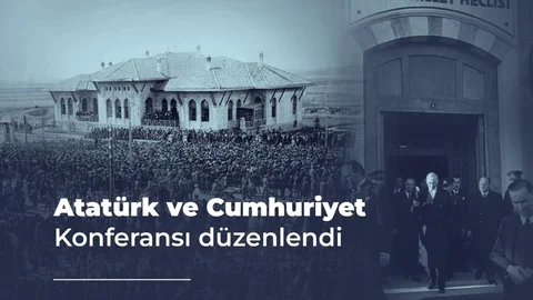 "Atatürk ve Cumhuriyet" Konulu Konferans