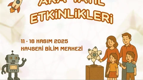 Kayseri'de Bilim Dolu Ara Tatil