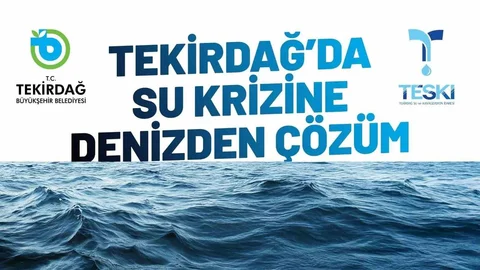 Tekirdağ'da Su Krizine Deniz Suyu Çözümü