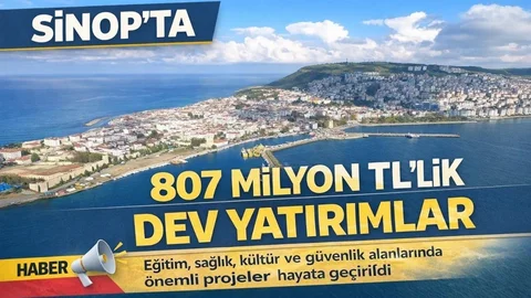 Sinop'ta 807 Milyon TL'lik Kamu Yatırımı
