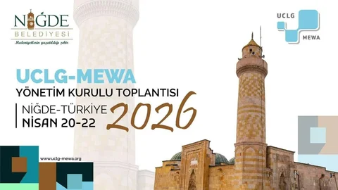 UCLG-MEWA 2026 Toplantısı Niğde’de Başlıyor
