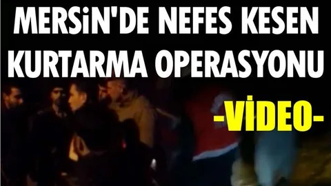Mersin'de Nefes Kesen Kurtarma Operasyonu