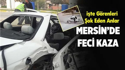 Mersin'de Korkunç Kaza Kameraya Yansıdı
