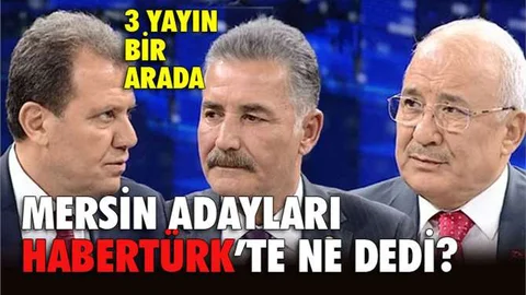 Mersin Adayları HaberTürk'te Ne dedi