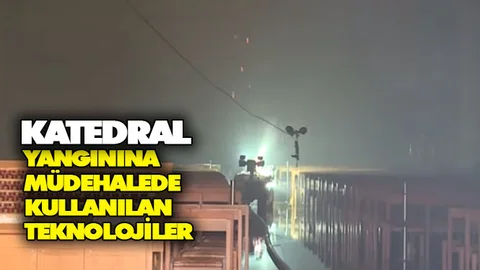 Notre Dame’i Kurtarmaya Çalışan Teknolojiler!