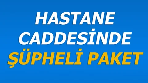 Mersin Hastane Caddesinde Bomba Paniği (Şüpheli Paket)