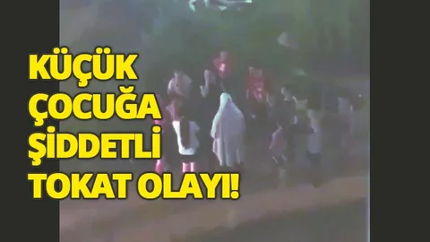 Küçük Çocuğa Tokat Atma Olayı Büyük Tepki Topladı!