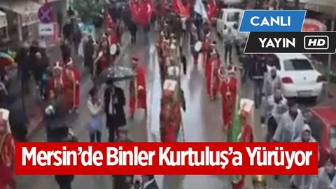Mersin'de Binler Kurtuluş'a Yürüyor!
