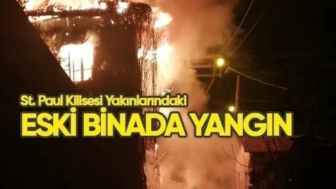 Kilise Yakınlarındaki Eski Binada Yangın!