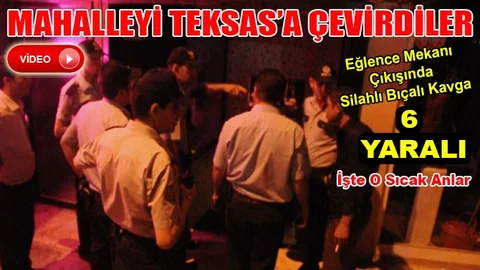 Mersin’de 2 Grup Arasında Silahlı Bıçaklı Kavga: 6 Yaralı