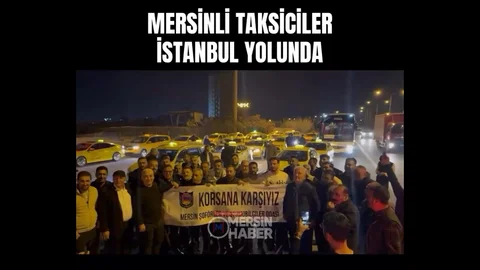 Mersinli Taksiciler İstanbul'a Yola Çıktı
