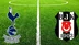 Tottenham 0- Beşiktaş 0!