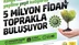 Konya'da 5 Milyon Fidan Toprakla Buluşuyor