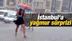 Kuvvetli yağış uyarısı! İstanbul'da hava durumu nasıl olacak?