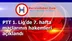 PTT 1. Lig’de 7. hafta maçlarının hakemleri açıklandı