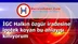 İGC Halkın özgür iradesine ipotek koyan bu anlayışı kınıyorum